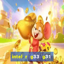 intel r g33 g31 express chipset family roda quais jogos